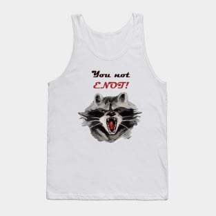 YOU NOT ENOT! Tank Top